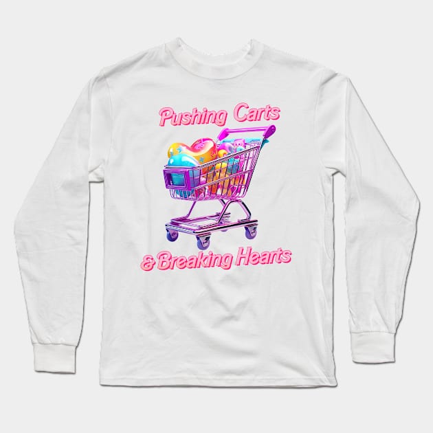 Pushing Carts & Breaking Hearts Long Sleeve T-Shirt by DankFutura